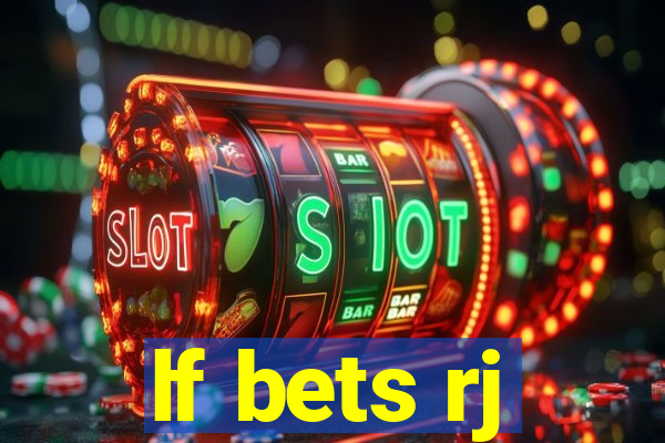 lf bets rj